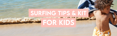 Surfing Tips & Kit for Kids